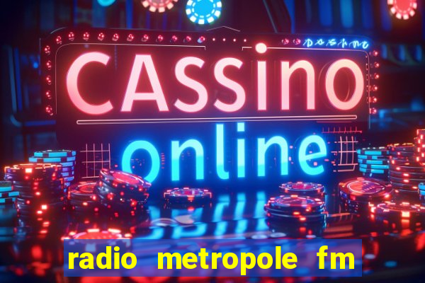 radio metropole fm salvador bahia